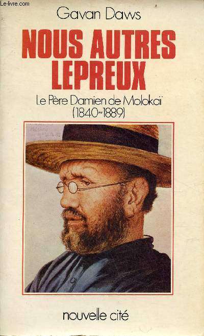 Nous autres Lpreux - Le Pre Damien de Moloka (1840-1889).