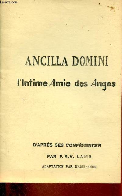 Ancilla Domini l'intime amie des anges d'aprs ses confrences.