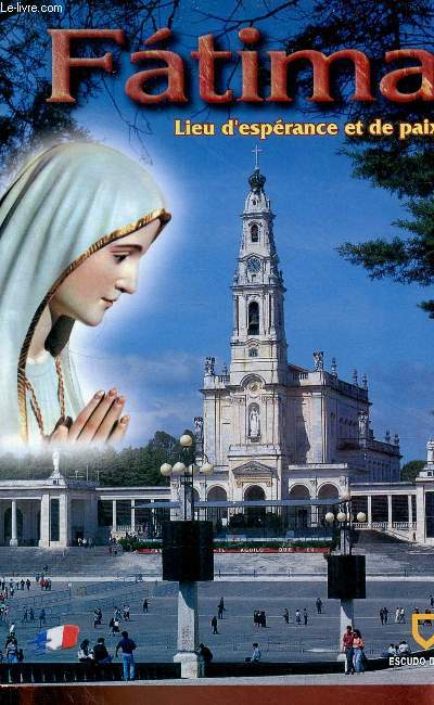 Fatima - Lieu d'esprance et de paix.
