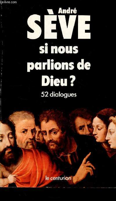 Si nous parlions de Dieu ? 52 dialogues.