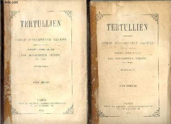 Tertullien - Cours d'loquence sacre fait  la Sorbonne pendant l'anne 1862-1863 - En 2 tomes (2 volumes) - Tome 1 + Tome 2 - 2e dition.