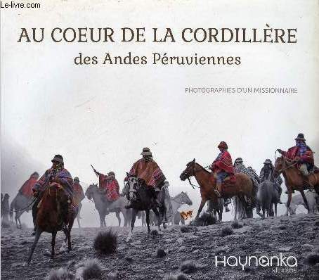 Au coeur de la Cordillre des Andes Pruviennes - Livre + brochure.