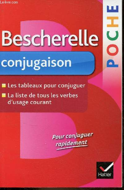 Bescherelle conjugaison - les tableaux pour conjuguer, la liste de tous les verbes d'usage courant - Poche.