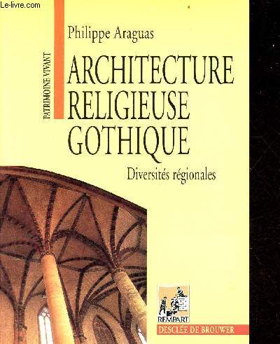Architecture religieuse gothique - Diversits rgionales - Collection patrimoine vivant.