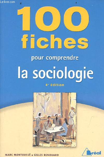 100 fiches pour comprendre la sociologie - 4e dition.