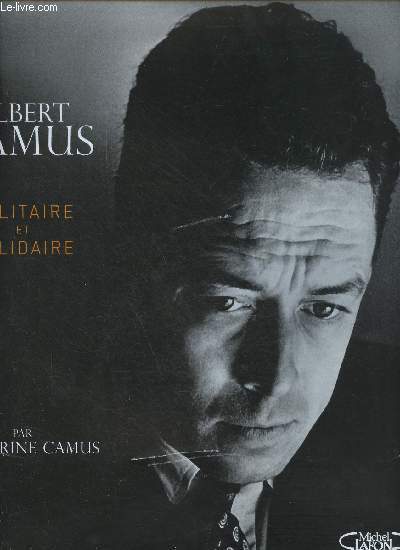 Albert Camus solitaire et solidaire.