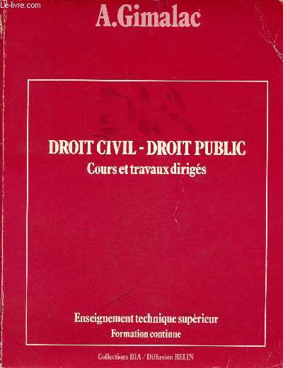 Droit civil - droit public cours et travaux dirigs - Enseignement technique suprieur formation continue - Collections DIA - Hommage de l'auteur.