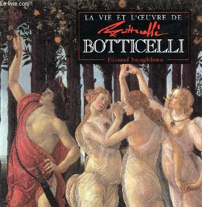La vie et l'oeuvre de Botticelli.