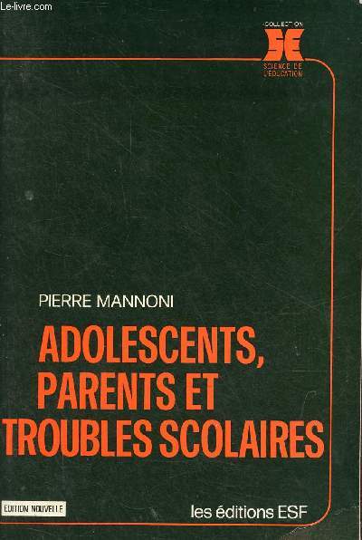 Adolescents, parents et troubles scolaires - Edition nouvelle - Collection science de l'ducation.