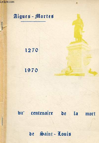 Aigues-Mortes 1270-1970 VIIe centenaire de la mort de Saint-Louis.