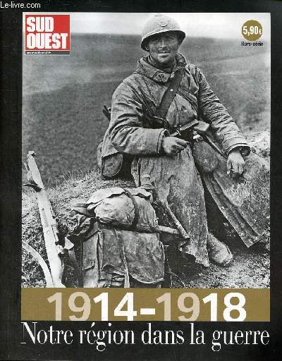 1914-1918 Notre rgion dans la guerre - Sud Ouest hors srie fvrier 2014.