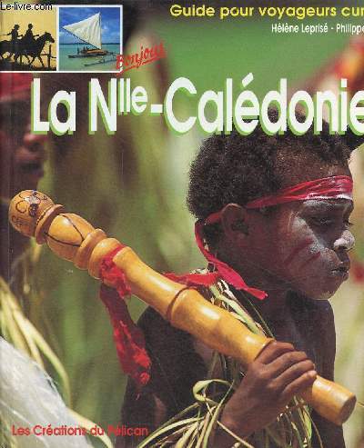 La Nouvelle-Caldonie, guide pour voyageurs curieux - Collection 