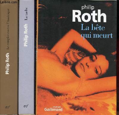Lot de 3 livres de Philip Roth : La bte qui meurt (2004) + La tche (2003) + le complot conrte l'Amrique (2006) - roman.