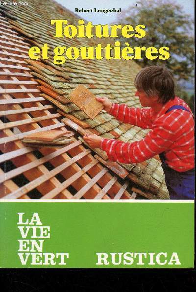 Toitures et gouttires - Collection la vie en vert rustica n109 - 4e dition.