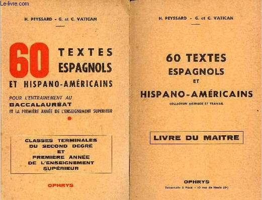 60 textes espagnols et hispano-amricains pour l'entranement au baccalaurat et la 1er anne de l'enseignement suprieur - Classes terminales du second degr et 1er anne de l'enseignement suprieur + le livre du matre.