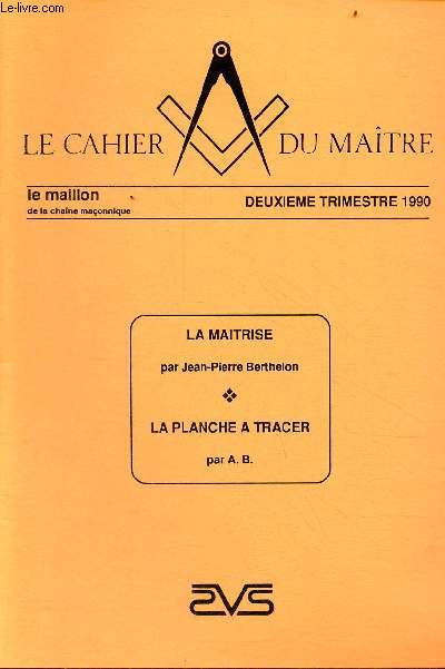 Cahier spcial du Matre le maillon de la chane maonnique - 2e trim.1990 - La matrise par Jean-Pierre Berthelon, la planche  tracer par A.B.