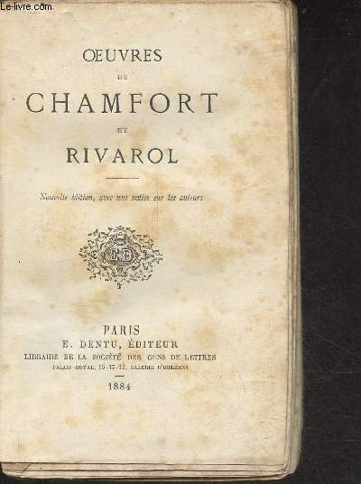 Oeuvres de Chamfort et Rivarol - Nouvelle dition, avec une notice sur les auteurs - Collection Bibliothque choisie des chefs d'oeuvre franais et trangers nXVI.