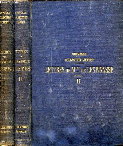 Lettres de Mademoiselle de Lespinasse - Nouvelle dition augmente de dix lettres indites - En 2 tomes (2 volumes) - Tome 1 + Tome 2 - Nouvelle collection Jannet.