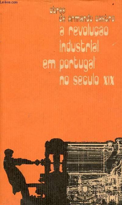 A revolucao industrial em Portugal no seculo XIX.