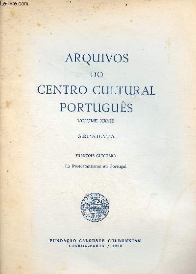 Tir  part : Arquivos do centro cultural Portugus volume XXVIII separata - Franois Guichard le protestantisme au Portugal - ddicace de l'auteur.