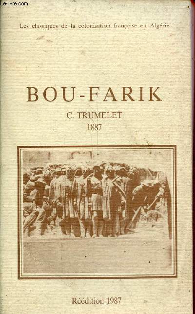 Bou-Farik - Les classiques de la colonisation franaise en Algrie - Rdition 1987.