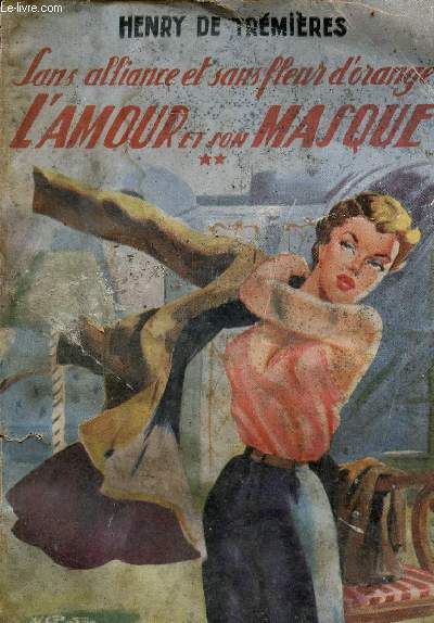Sans alliance et sans fleur d'oranger - L'amour et son masque - Collection Bibliothque romanesque n2.