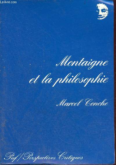 Montaigne et la philosophie - Collection perspectives critiques.