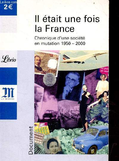Il tait une fois la France - Chronique d'une socit en mutation 1950-2000 - Collection Librio n658.