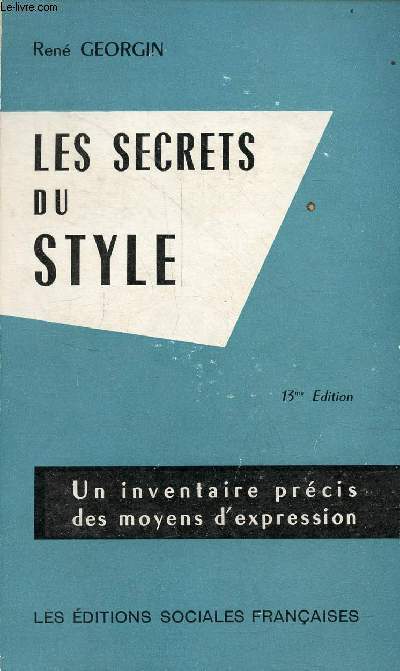 Les secrets du style - Un inventaire prcis des moyens d'expression - 13me dition.