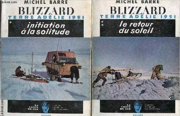 Blizzard terre adlie 1951 - En 2 tomes (2 volumes) - Tome 1 : Initiation  la solitude - Tome 2 : le retour du soleil - Collection la croix du sud.