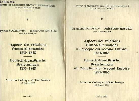 Aspects des relations franco-allemandes 1830-1848 + Aspects des relations allemandes  l'poque du second empire 1851-1866 (2 volumes) - Actes du Colloque d'Otzenhausen 3-5 oct.1977 / 5-8 oct.1981.