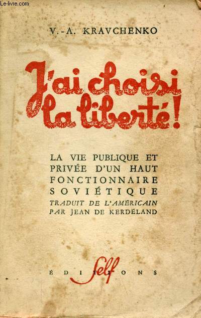 J'ai choisi la libert ! la vie publique et prive d'un haut fonctionnaire sovitique.