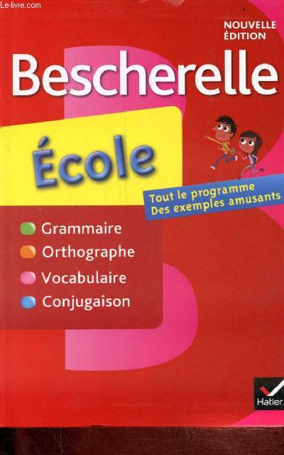 Bescherelle cole - Grammaire, orthographe, vocabulaire, conjugaison - Tout le programme des exemples amusants - nouvelle dition.