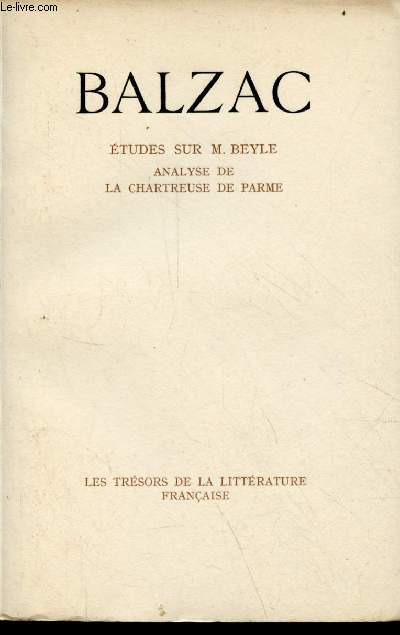 Etudes sur M.Beyle analyse de la chartreuse de parme - Collection les trsors de la littrature franaise n11.