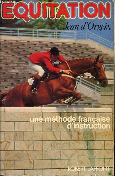 Equitation - une mthode franaise d'instruction.
