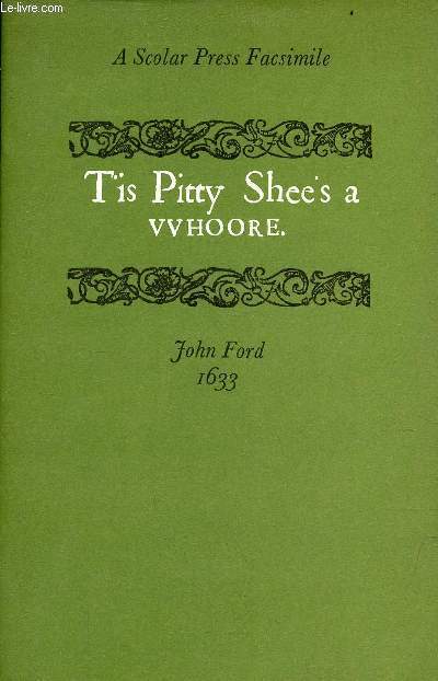 'Tis pity she's a whore 1633.