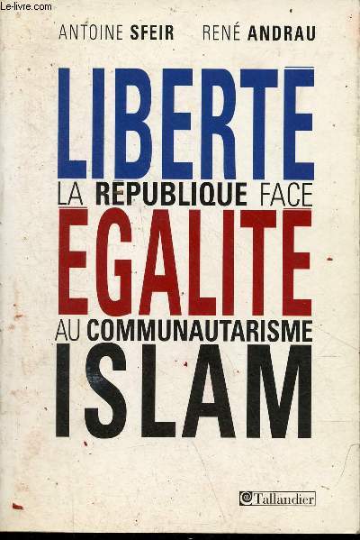 Libert, galit, islam - La Rpublique face au communautarisme - ddicace de l'auteur Antoine Sfeir.