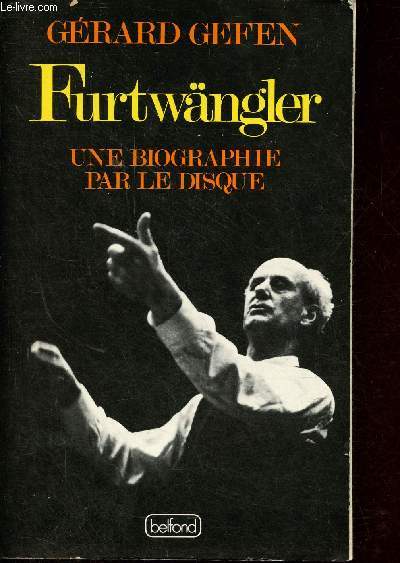 Furtwngler - une biographie par le disque.