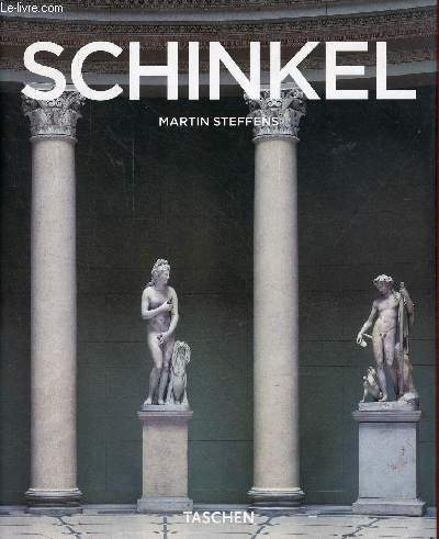 K.F. Schinkel 1781-1841 Un architecte au service de la beaut.