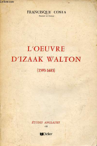 L'oeuvre d'Izaak Walton (1593-1683) - Collection tudes anglaises n48.