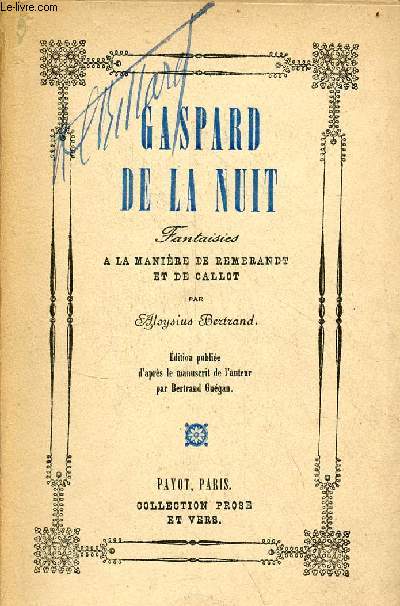 Gaspard de la nuit - Fantaisies  la manire de Rembrandt et de Callot - Collection prose et vers n5.