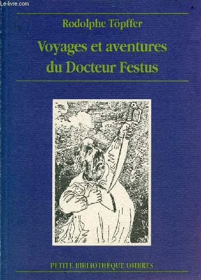 Voyages et aventures du Docteur Festus - Collection petite bibliothque ombres n31.