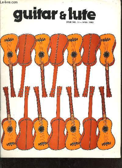 Guitar & lute n13 april 1980 - Guitar notes - interview : Regino Sainz de la Maza - Regino Sainz de la Maza his works for guitar - the guitar and early music - the 8 string guitar - study n7 - 1980 calendar of summer events ...