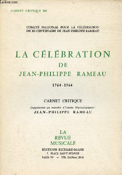 La clbration de Jean-Philippe Rameau 1764-1964 - Carnet critique supplment au numro d'tudes musicologiques : Jean Philippe Rameau - Carnet critique n261 la revue musicale.