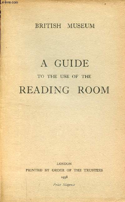 British museum - A guide to the use of the reading room.