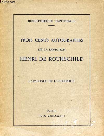Bibliothque nationale - Trois cents autographes de la donation Henri de Rothschild - Catalogue de l'exposition.