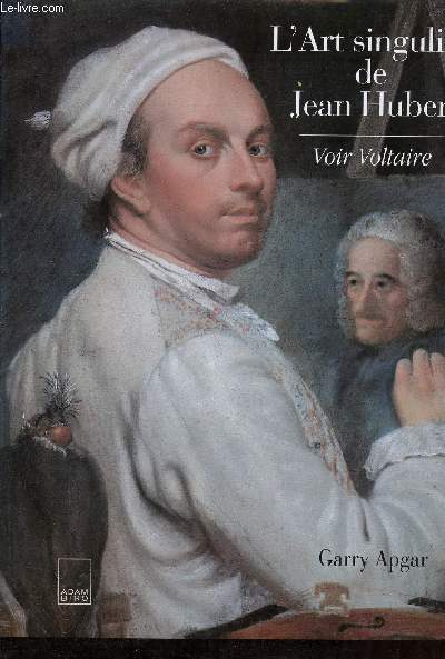 L'art singulier de Jean Huber - voir Voltaire.