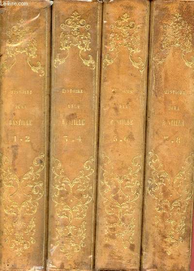 Histoire de la Bastille depuis sa fondation 1374 jusqu'a sa destruction 1789 - Magnifique dition splendidement illustre de gravures sur acier - 8 tomes en 4 volumes (tomes 1+2+3+4+5+6+7+8).