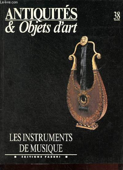 Antiquits & objets d'art n38 : Les instruments de musique.