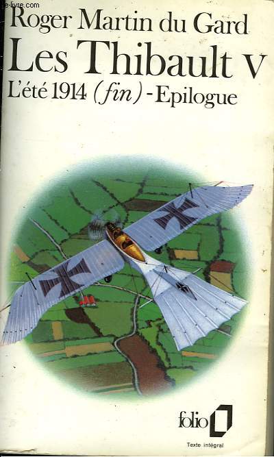 LES THIBAULT - V - L'ETE 1914 ( SUITE ET FIN ) - EPILOGUE